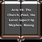 Acts #8: The Church, Paul, the Local Aspect
