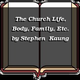 The Church Life, Body, Family, Etc.