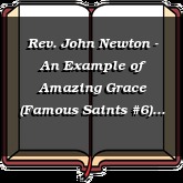 Rev. John Newton - An Example of Amazing Grace (Famous Saints #6)