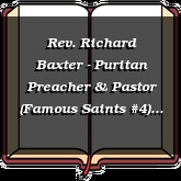 Rev. Richard Baxter - Puritan Preacher & Pastor (Famous Saints #4)