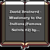 David Brainerd - Missionary to the Indians (Famous Saints #2)