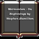 Mormonism - Its Beginnings