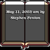 May 11, 2003 am