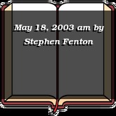 May 18, 2003 am