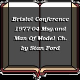 Bristol Conference 1977-04 Msg.and Man Of Model Ch.
