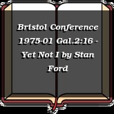 Bristol Conference 1975-01 Gal.2:16 - Yet Not I