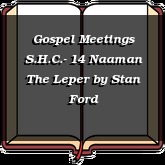 Gospel Meetings S.H.C.- 14 Naaman The Leper