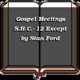 Gospel Meetings S.H.C.- 12 Except