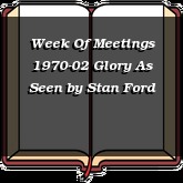 Week Of Meetings 1970-02 Glory As Seen