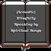 (Acoustic) Blissfully Speaking