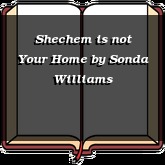 Shechem is not Your Home