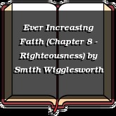 Ever Increasing Faith (Chapter 8 - Righteousness)