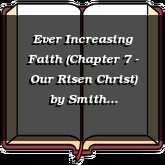 Ever Increasing Faith (Chapter 7 - Our Risen Christ)