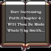 Ever Increasing Faith (Chapter 4 - Wilt Thou Be Made Whole?)