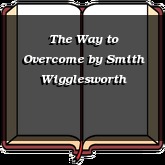 The Way to Overcome
