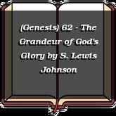 (Genesis) 62 - The Grandeur of God's Glory