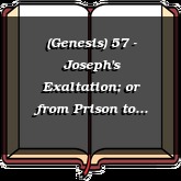 (Genesis) 57 - Joseph's Exaltation; or from Prison to Prime Minister