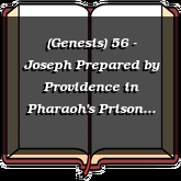 (Genesis) 56 - Joseph Prepared by Providence in Pharaoh's Prison