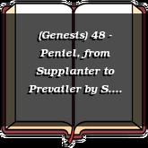 (Genesis) 48 - Peniel, from Supplanter to Prevailer