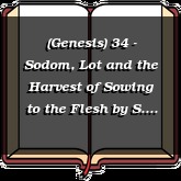 (Genesis) 34 - Sodom, Lot and the Harvest of Sowing to the Flesh