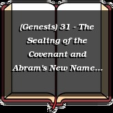 (Genesis) 31 - The Sealing of the Covenant and Abram's New Name