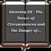 (Genesis) 25 - The Dance of Circumstances and the Danger of Compromise