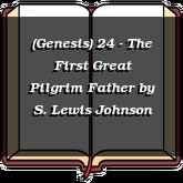 (Genesis) 24 - The First Great Pilgrim Father