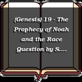 (Genesis) 19 - The Prophecy of Noah and the Race Question