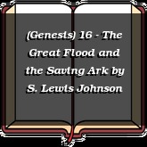 (Genesis) 16 - The Great Flood and the Saving Ark