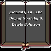 (Genesis) 14 - The Day of Noah