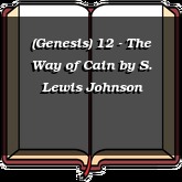 (Genesis) 12 - The Way of Cain