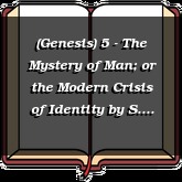 (Genesis) 5 - The Mystery of Man; or the Modern Crisis of Identity