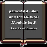 (Genesis) 4 - Man and the Cultural Mandate