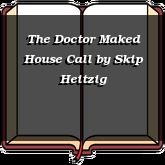 The Doctor Maked House Call