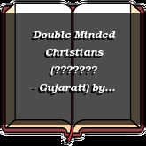 Double Minded Christians (ગુજરાતી - Gujarati)