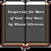 Desperate for More of God - Our Soul