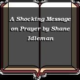 A Shocking Message on Prayer