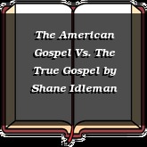 The American Gospel Vs. The True Gospel