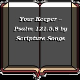 Your Keeper -- Psalm 121.5,8