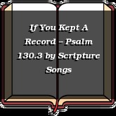 If You Kept A Record -- Psalm 130.3