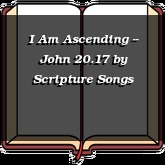 I Am Ascending -- John 20.17
