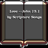 Love -- John 15.1