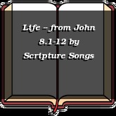Life -- from John 8.1-12
