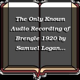 The Only Known Audio Recording of Brengle 1920