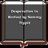 Desperation in Revival