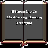 Witnessing To Muslims