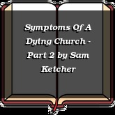 Symptoms Of A Dying Church - Part 2