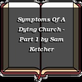 Symptoms Of A Dying Church - Part 1