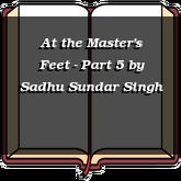 At the Master's Feet - Part 5