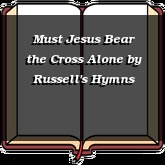 Must Jesus Bear the Cross Alone